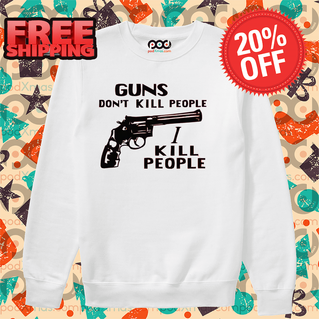 Guns Don't Kill People I Kill People 2024 Shirt
