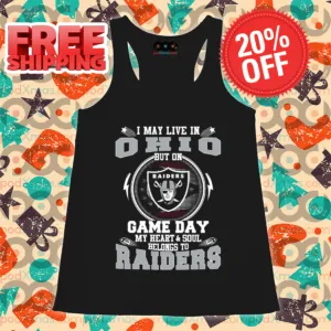 I May Live In Ohio But On Game Day My Heart And Soul Belongs To Raiders 2024 Shirt