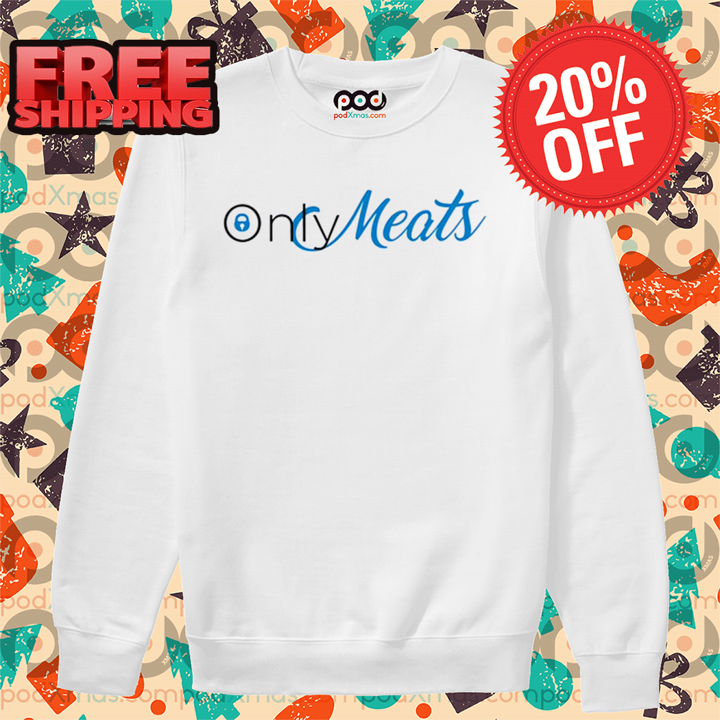 Only Meats Shirt