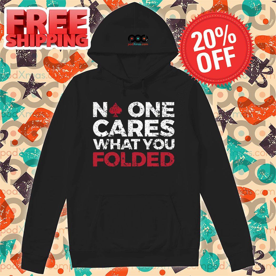 Poker No One Cares What You Folded Vintage 2024 Shirt