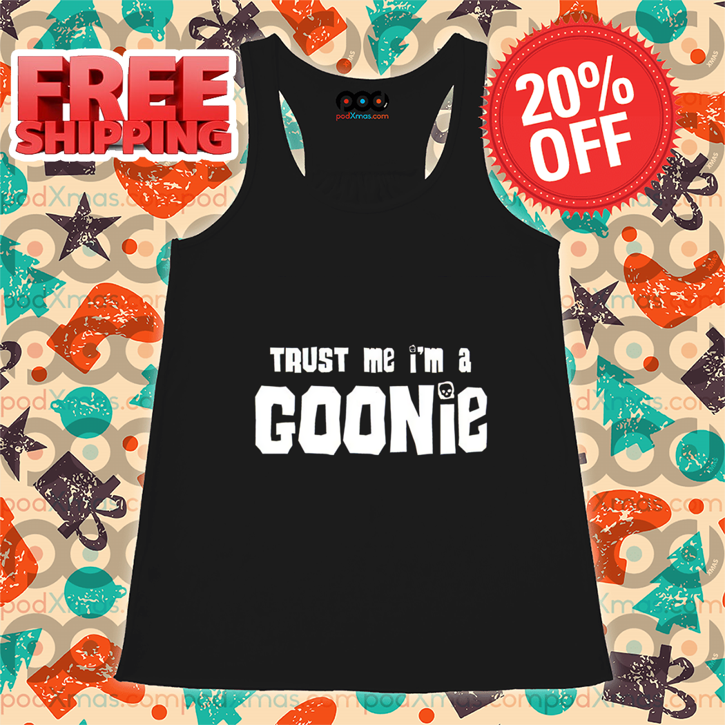 Trust Me I'm A Goonie Shirt