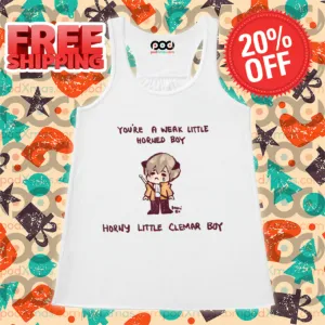 You're A Weak Little Horned Boy Horny Little Clemar Boy Shirt