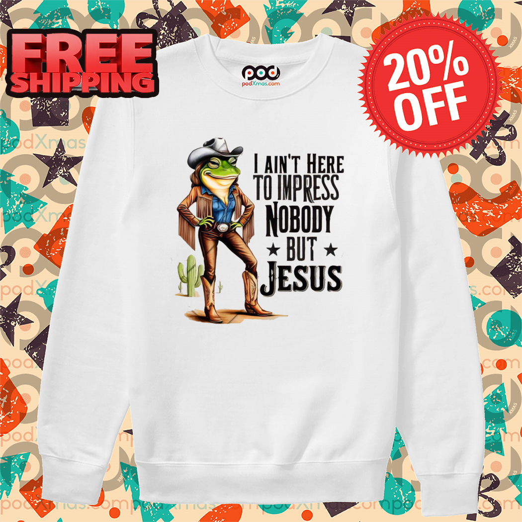 Frog Cowboy I Ain't Here To Impress Nobody But Jesus Shirt-enhance