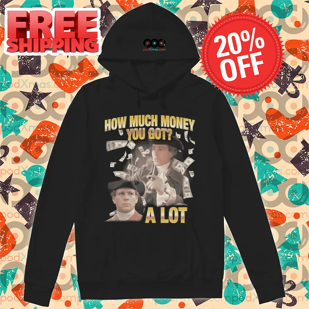 How Much Money You Got A Lot Shirt-enhance-faceai