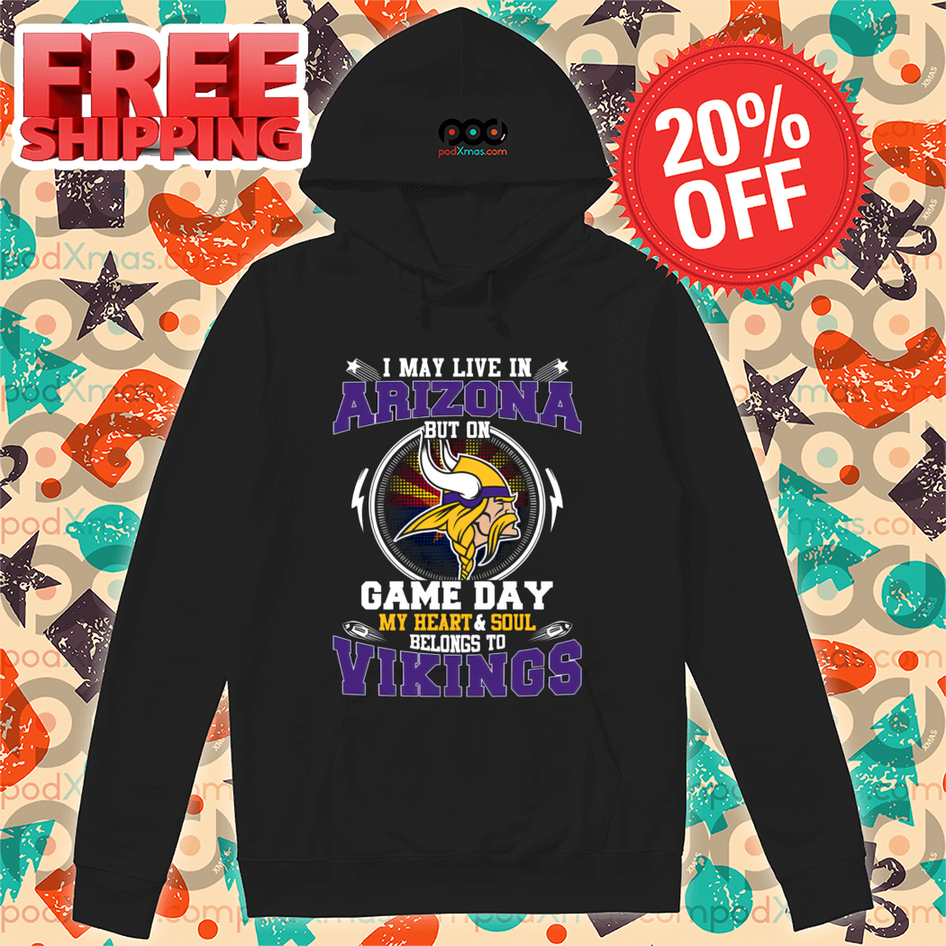 I May Live In Arizona But On Game Day My Heart And Soul Belongs To Vikings 2024 Shirt-enhance