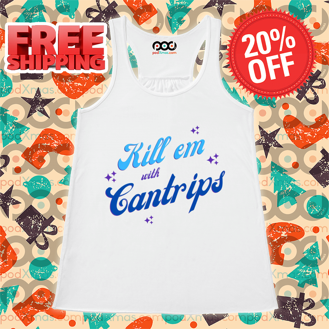 Kill Em With Cantrips Shirt-enhance