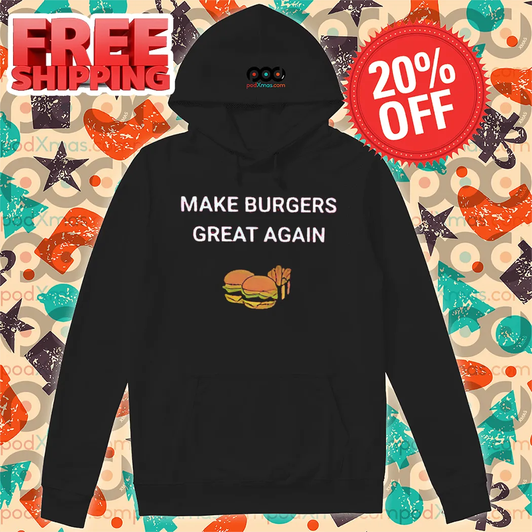 Make Burgers Great Again Shirt-enhance