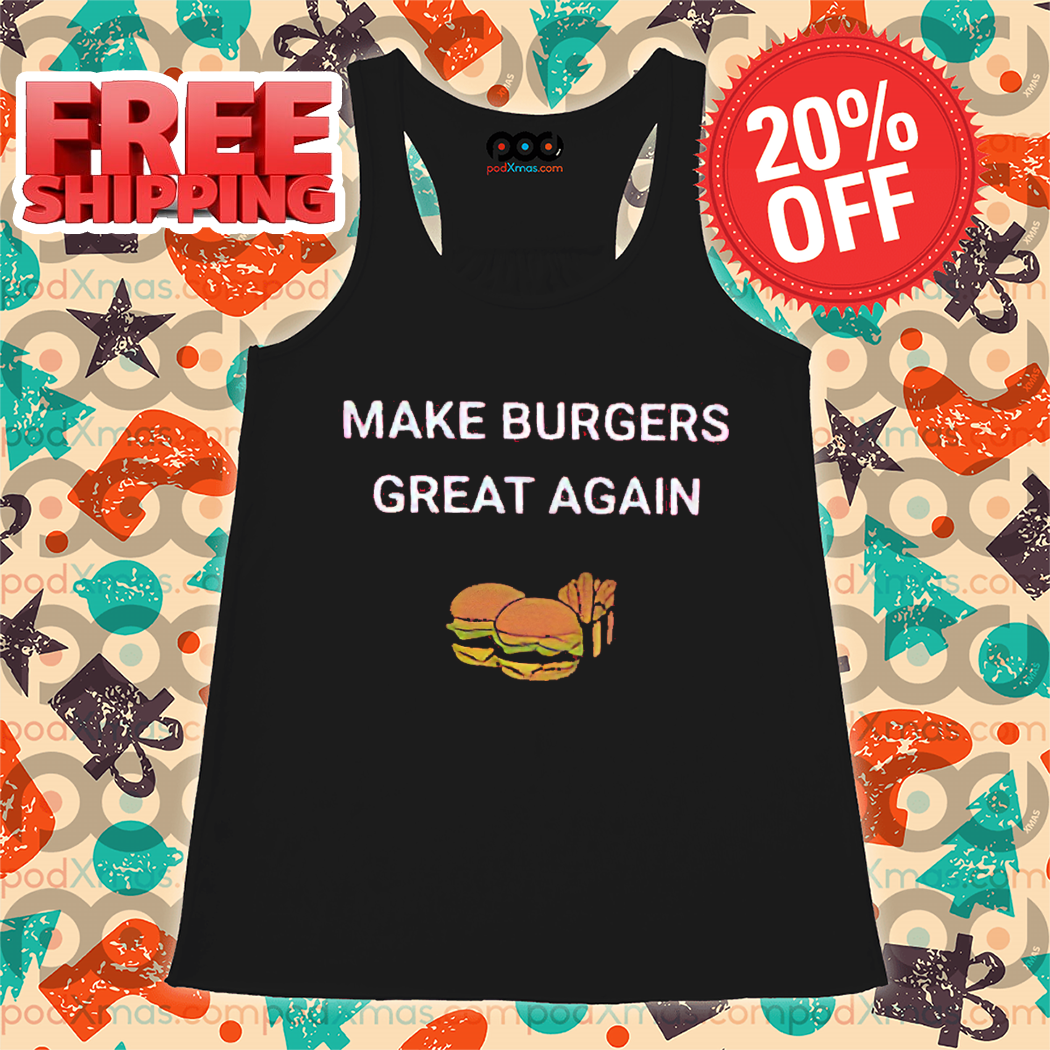 Make Burgers Great Again Shirt-enhance