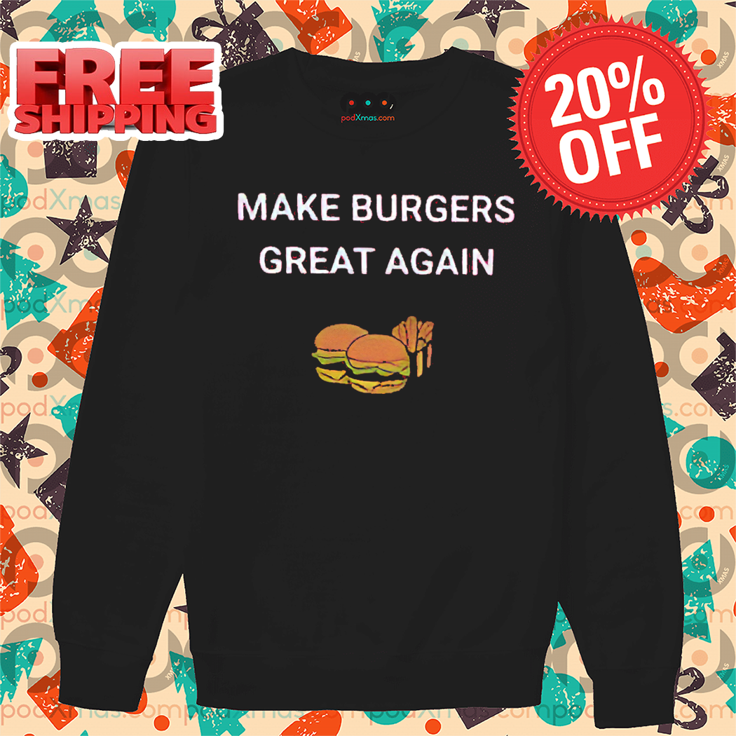 Make Burgers Great Again Shirt-enhance