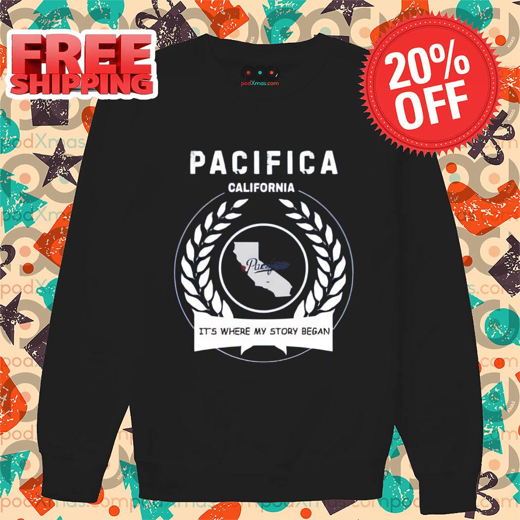 Pacifica California It's Where My Story Began Shirt-enhance