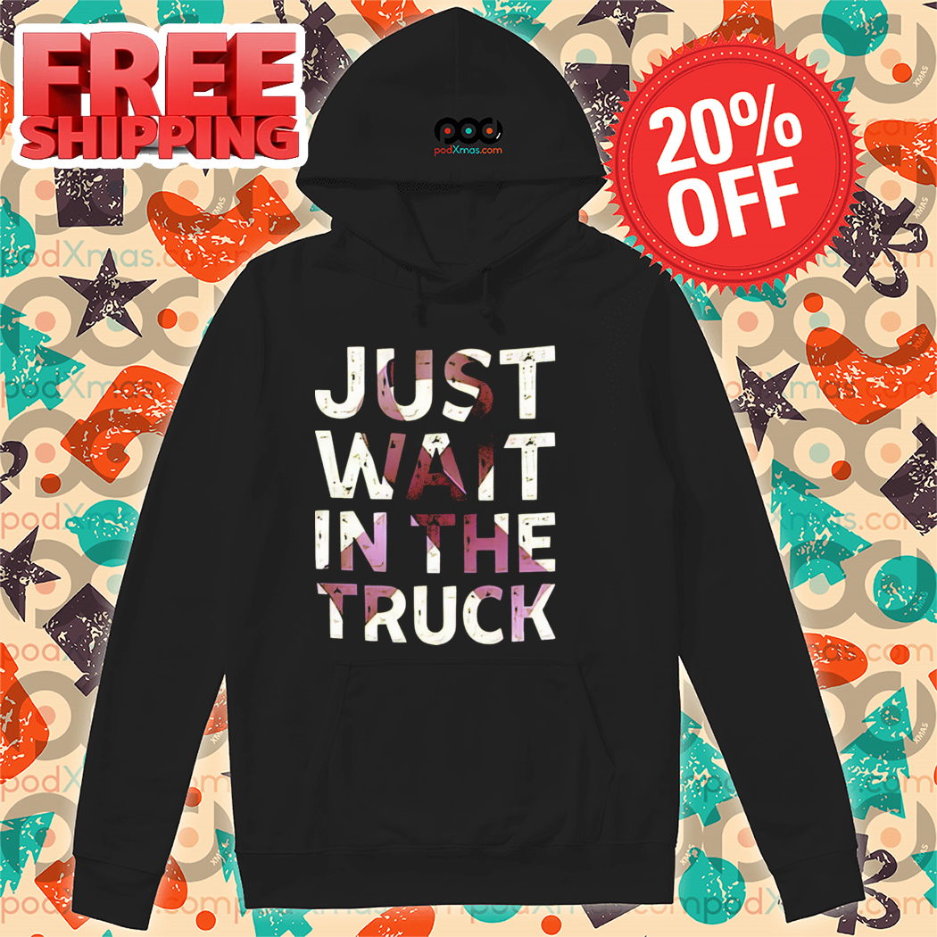 Purple Ribbon Just Wait In The Truck Shirt-enhance