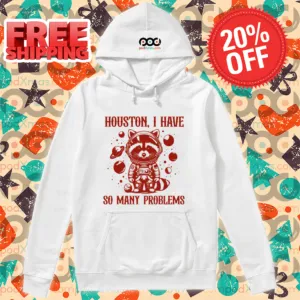 Raccoon Astronaut Houston I Have So Many Problems Shirt-enhance