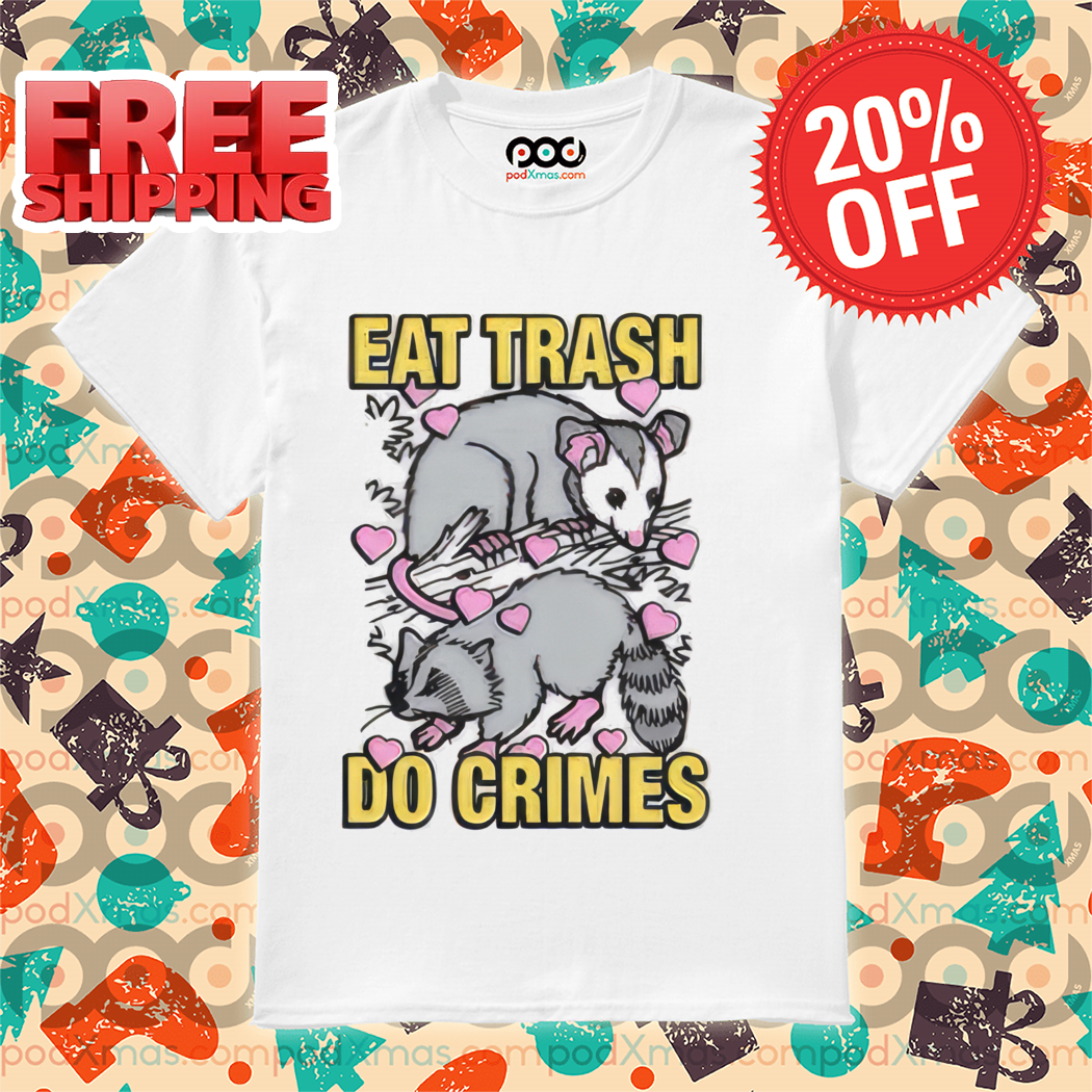 Raccoon Opossum Eat Trash Do Crimes Shirt-denoise-enhance