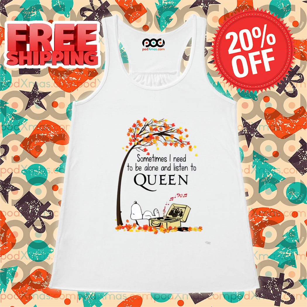 Snoopy Sometimes I Need To Be Alone And Liston To Queen Shirt-enhance