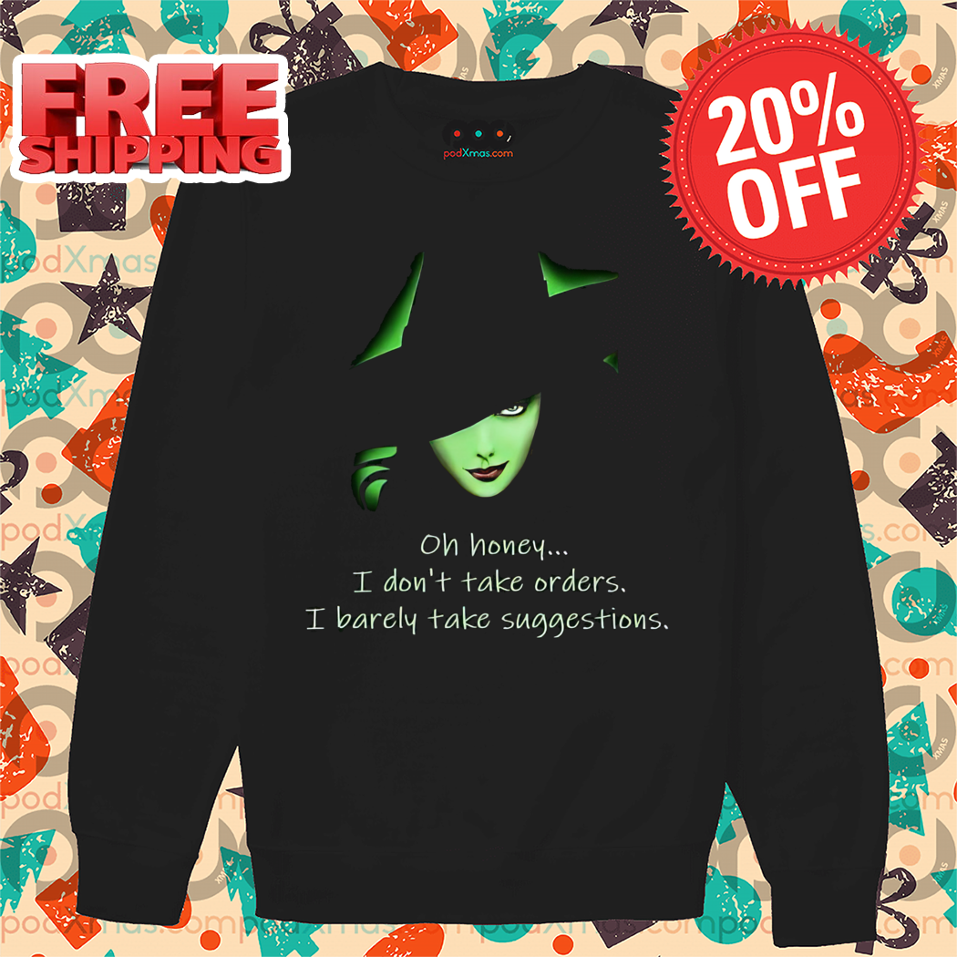 Witch Oh Honey I Don't Take Orders I Barely Take Suggestions Shirt-enhance-faceai