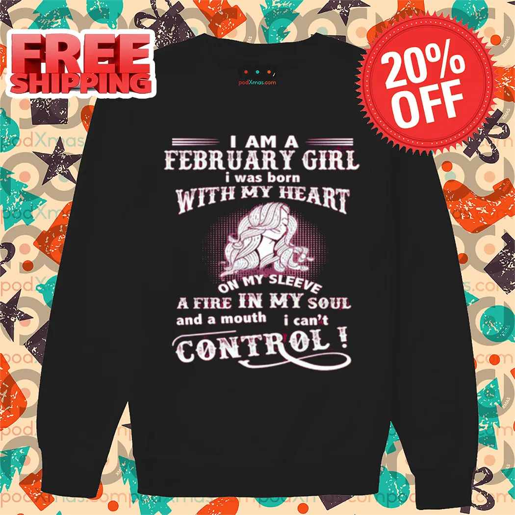I Am A February Girl I Was Born With My Heart Vintage 2024 Shirt