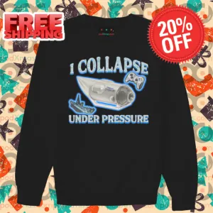 I Collapse Under Pressure Shirt