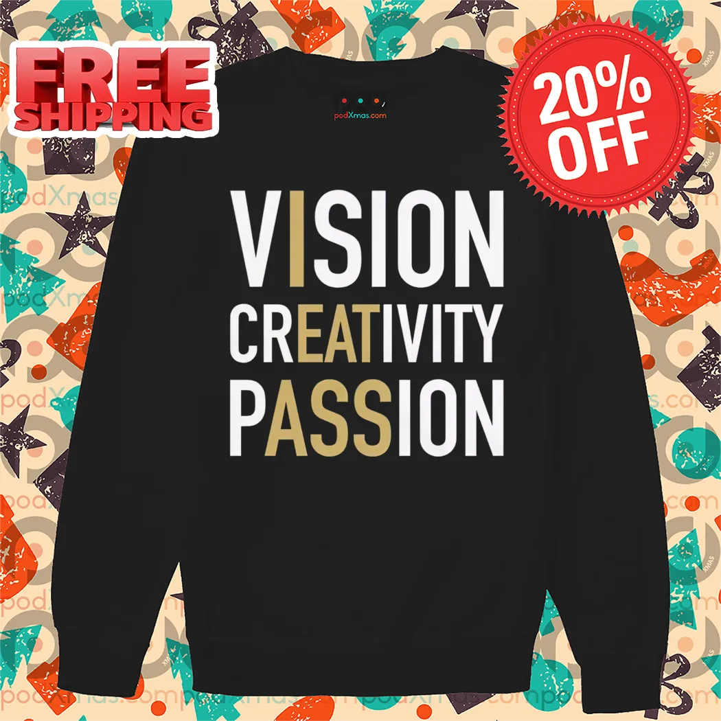 I Eat Ass Vision Creativity Passion Shirt