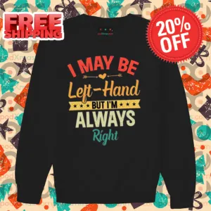 I May Be Left Hand But I'm Always Right Vintage 2024 Shirt