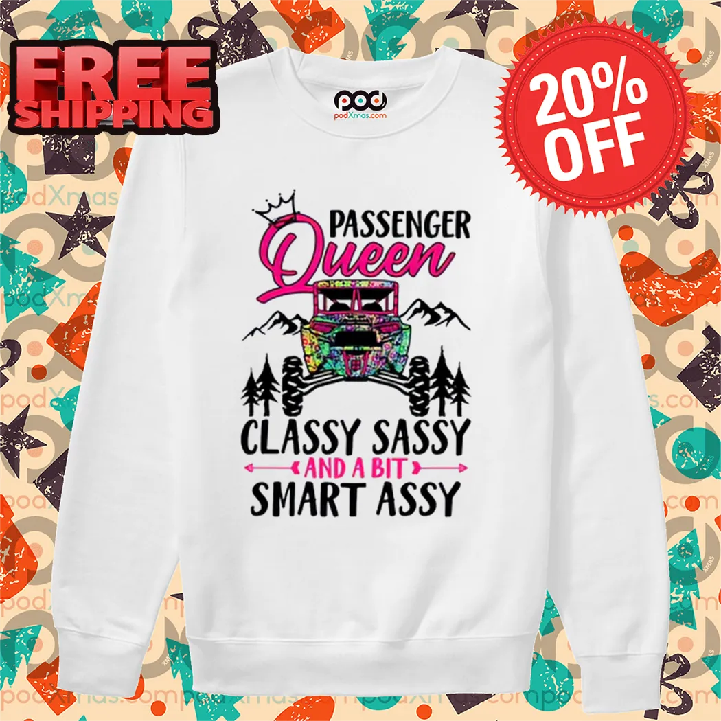Passenger Queen Classy Sassy And A Bit Smart Assy Shirt