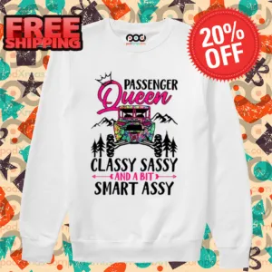 Passenger Queen Classy Sassy And A Bit Smart Assy Shirt