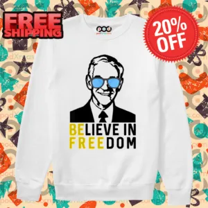 Ron Paul Be Free Believe In Freedom Shirt
