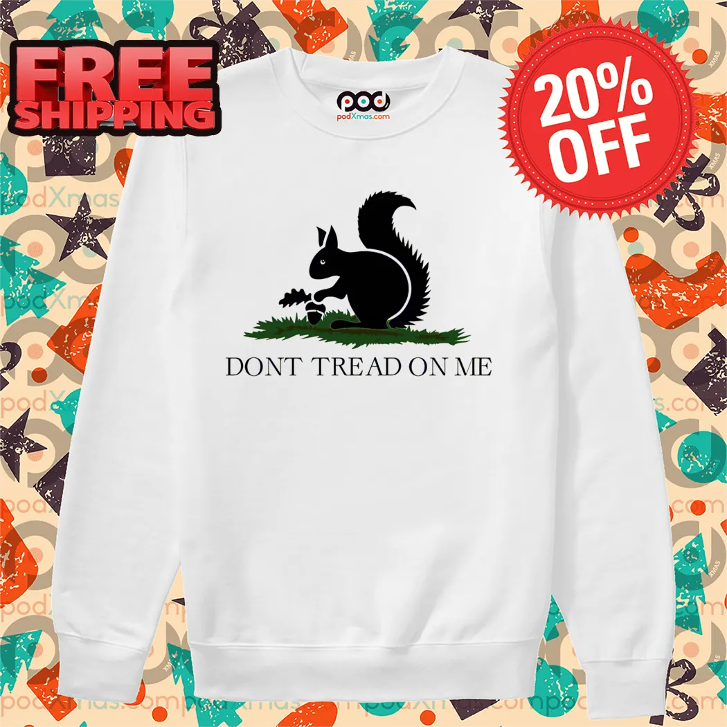 Squirrel Don't Tread On Me Shirt