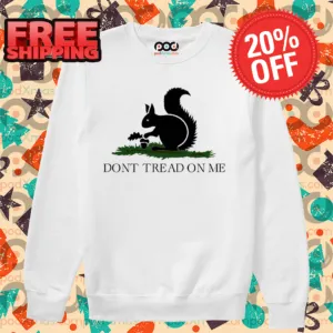 Squirrel Don't Tread On Me Shirt