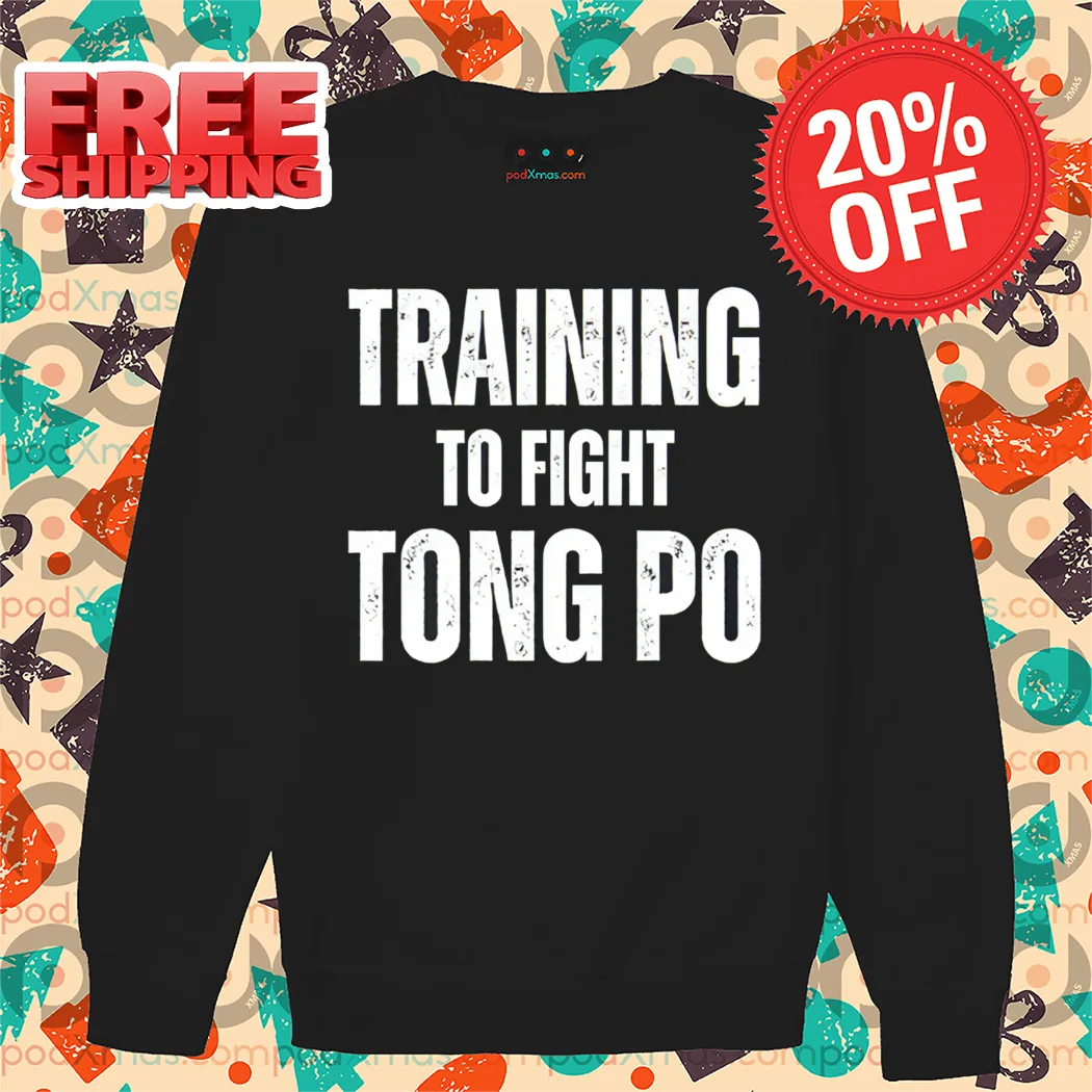 Training To Fight Tong Po Shirt