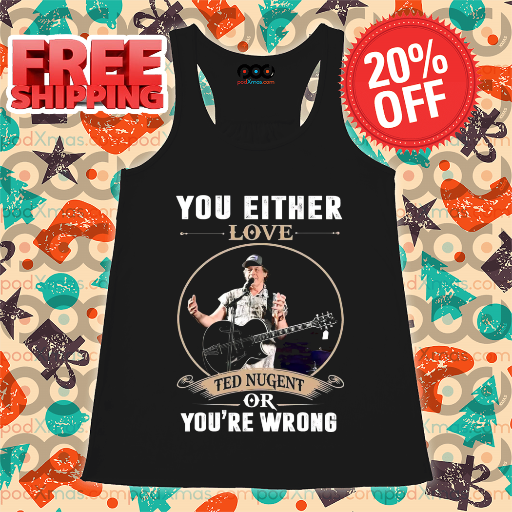 You Either Love Ted Nugent Or You're Wrong Vintage 2024 Shirt You Either Love Ted Nugent Or You're Wrong Vintage 2024 Shirt