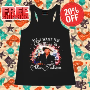 All I Want For Christmas Is Alan Jackson 2024 Shirt