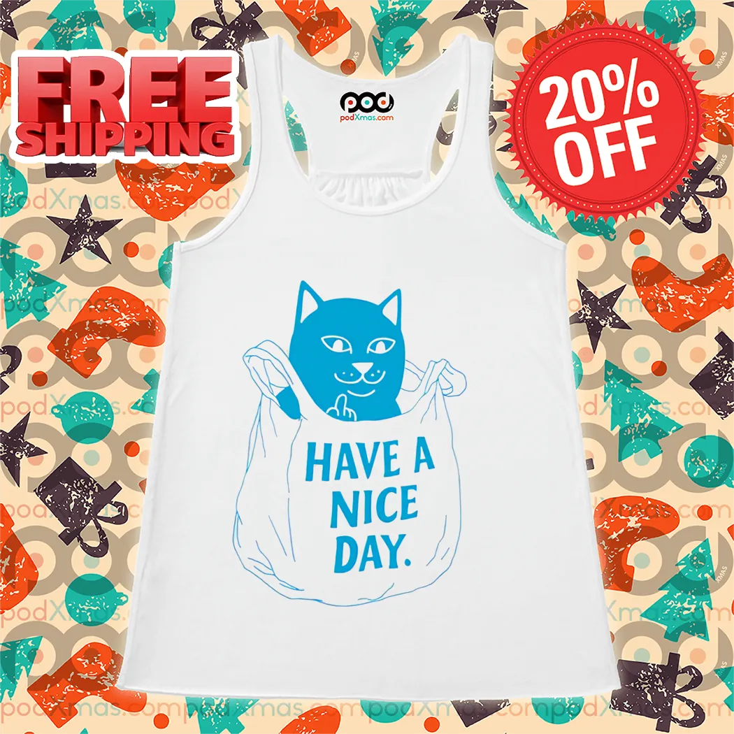 Cat In The Bag Have A Nice Day Shirt