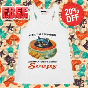 Cat My Five Year Plan Includes Consuming A Variety Of Different Soups Shirt