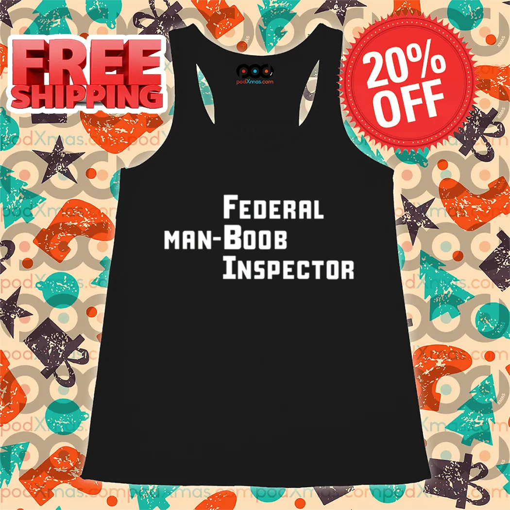 FBI Federal Man-Boob Inspector Shirt
