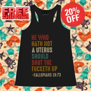 He Who Hath Not A Uterus Should Shut The Fucketh Up Shirt