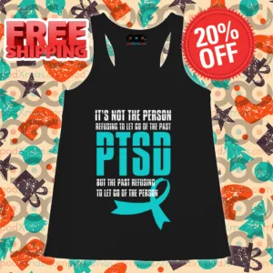 It's Not The Person Refusing To Let Go Of The Past PTSD But The Past Refusing To Let Go Of The Person Shirt