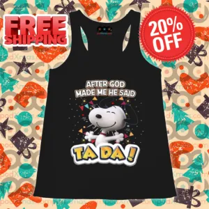 Snoopy After God Made Me He Said Ta Da 2024 Shirt