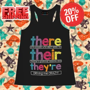 There Are People Who Didn't Listen To Their Teacher's Grammar Lessons And They're Driving Me Crazy Shirt