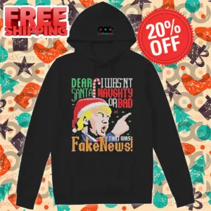 Dear Santa I Wasn't NAughty Or Bad That Was Fake News Shirt