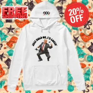 Donald Trump Just Hold On I'm Coming 2024 Shirt