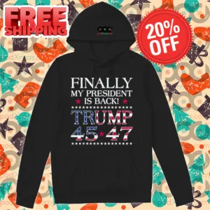 Finally My President Is Back Trump 45 47 2024 Shirt