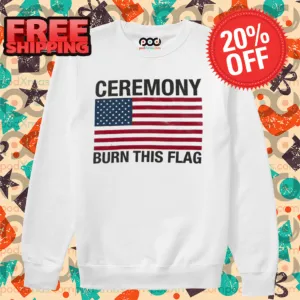 American Flag Ceremony Burn This Flag 2024 Shirt