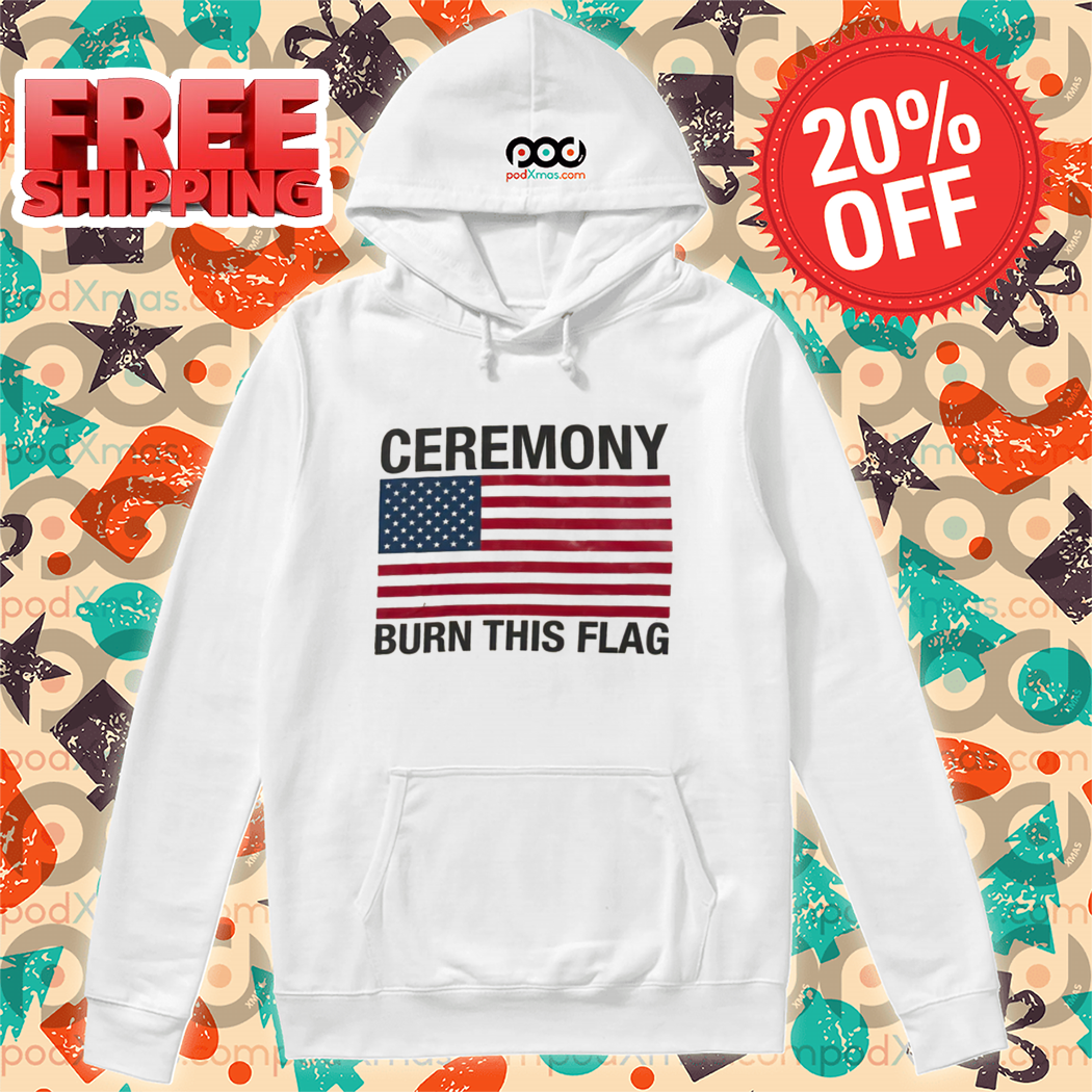 American Flag Ceremony Burn This Flag 2024 Shirt American Flag Ceremony Burn This Flag 2024 Shirt