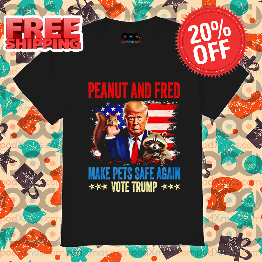 Donald Trump Peanut And Fred Make Pets Safe Again 2024 Shirt Donald Trump Peanut And Fred Make Pets Safe Again 2024 Shirt