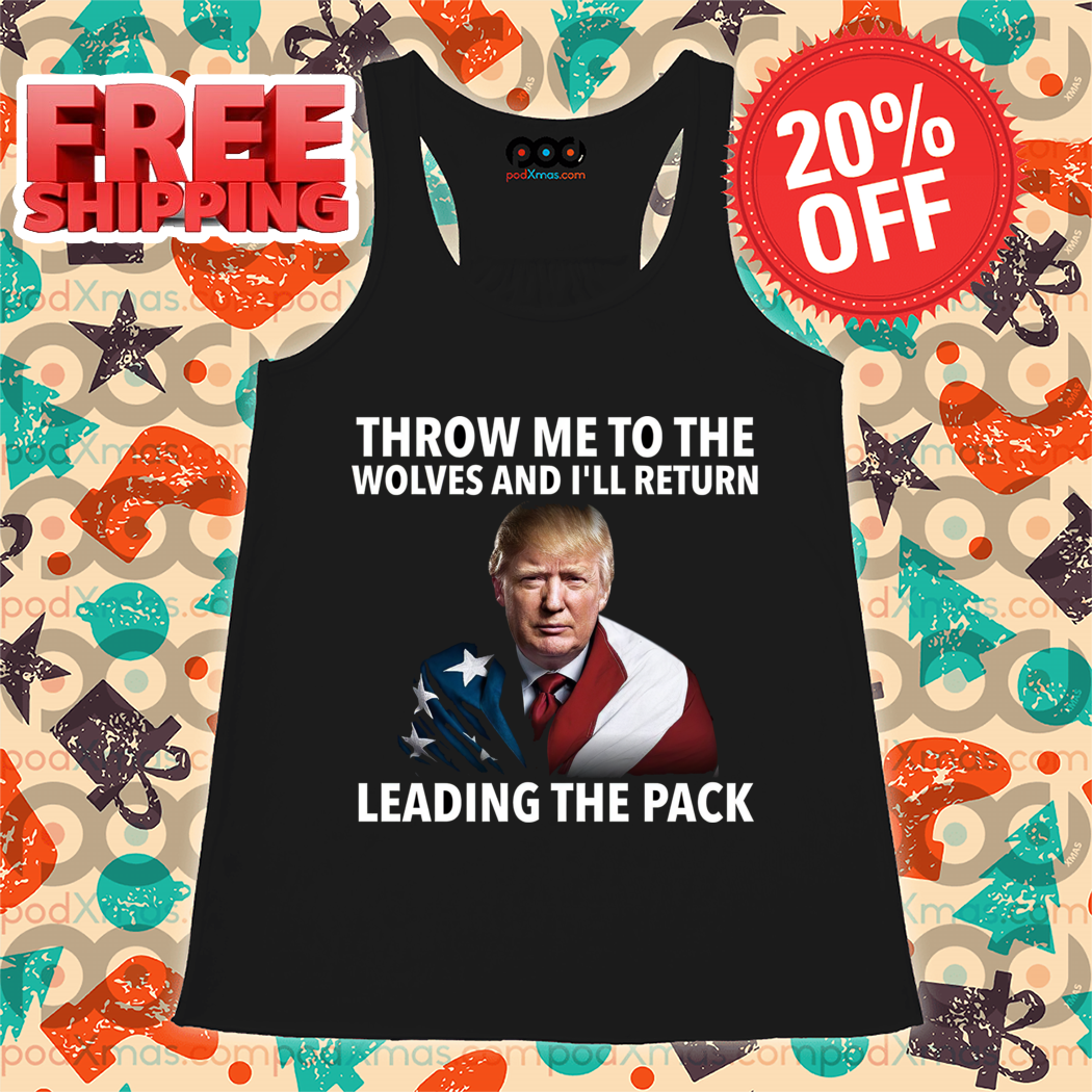 Donald Trump Throw Me To The Wolves And I'll Return Leading The Pack 2024 Shirt Donald Trump Throw Me To The Wolves And I'll Return Leading The Pack 2024 Shirt