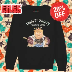 Donald Trump Trumpty Dumpty Wanted A Crown Shirt