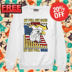 Eagle American Flag My Pull Out Game Strong My Exit Poll Weak Shirt