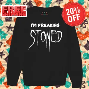 I'm Freaking Stoned Shirt