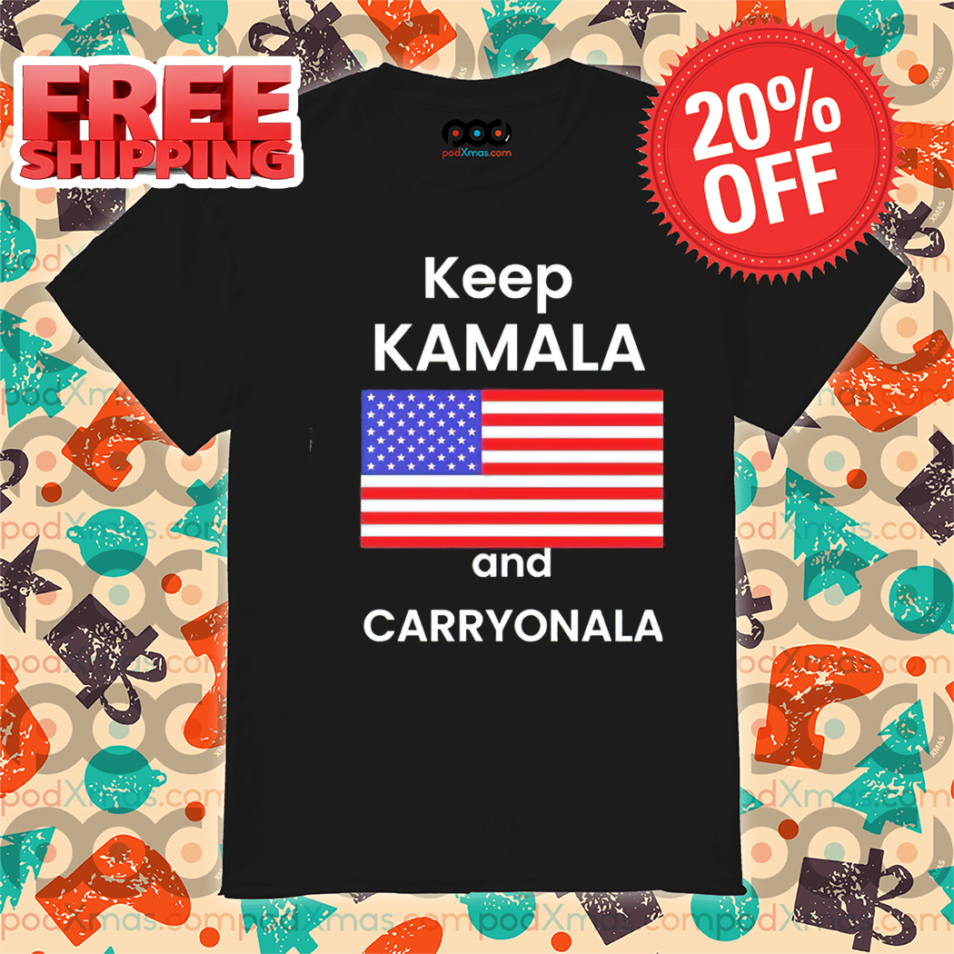 Keep Kamala And Carry On A American Flag Shirt Keep Kamala And Carry On A American Flag Shirt