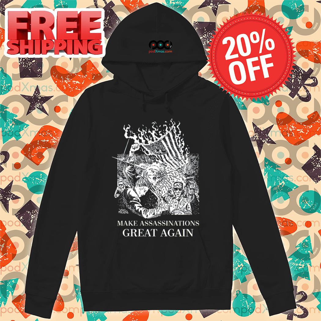 Make Assassinations Great Again 2024 Shirt Make Assassinations Great Again 2024 Shirt